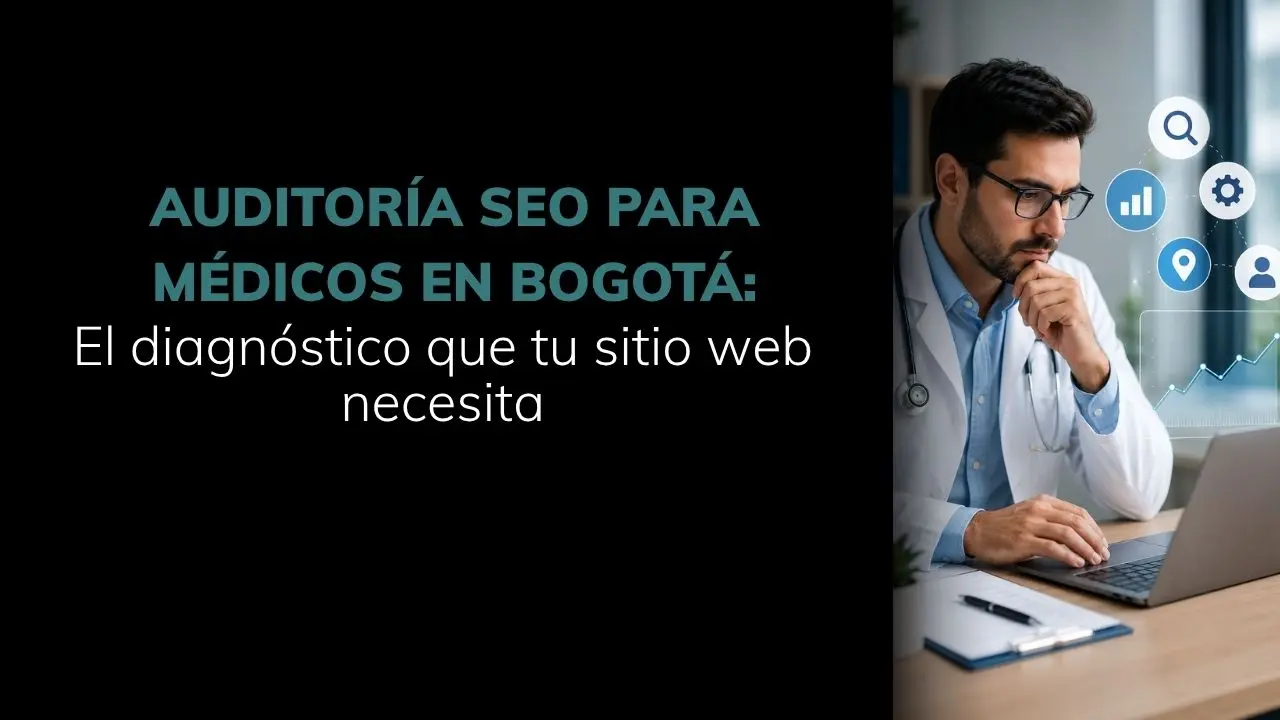 Auditoría SEO para médicos en Bogotá El diagnóstico que tu sitio web necesita Amedik