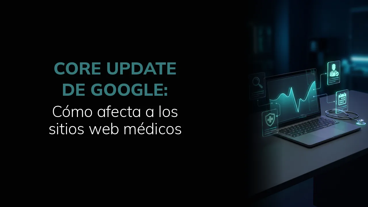 Core update de Google: cómo afecta a los sitios web médicos - Amedik
